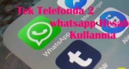 Tek Telefonda 2 Whatsapp Hesabı Kullanabilme