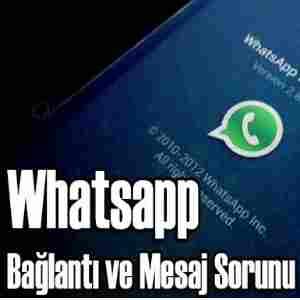 Whatsapp Bağlantı Sorunu ve Çözümü