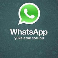 WhatsApp Yükleme Sorunu