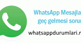 Whatsapp Mesajların Geç Gelmesi